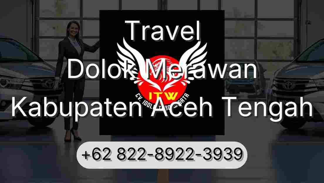 Travel Dolok Merawan Kabupaten Aceh Tengah