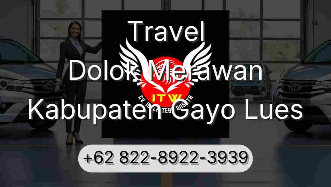 Travel Dolok Merawan Kabupaten Gayo Lues