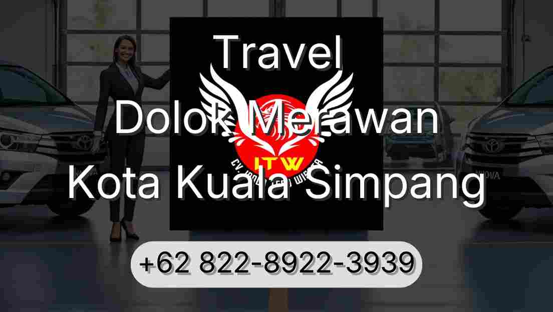 Travel Dolok Merawan Kota Kuala Simpang