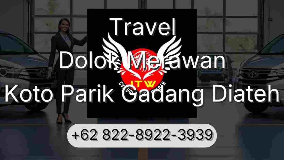 Travel Dolok Merawan Koto Parik Gadang Diateh