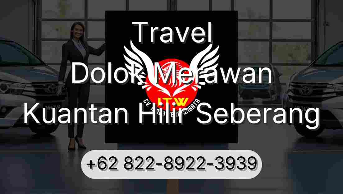 Travel Dolok Merawan Kuantan Hilir Seberang