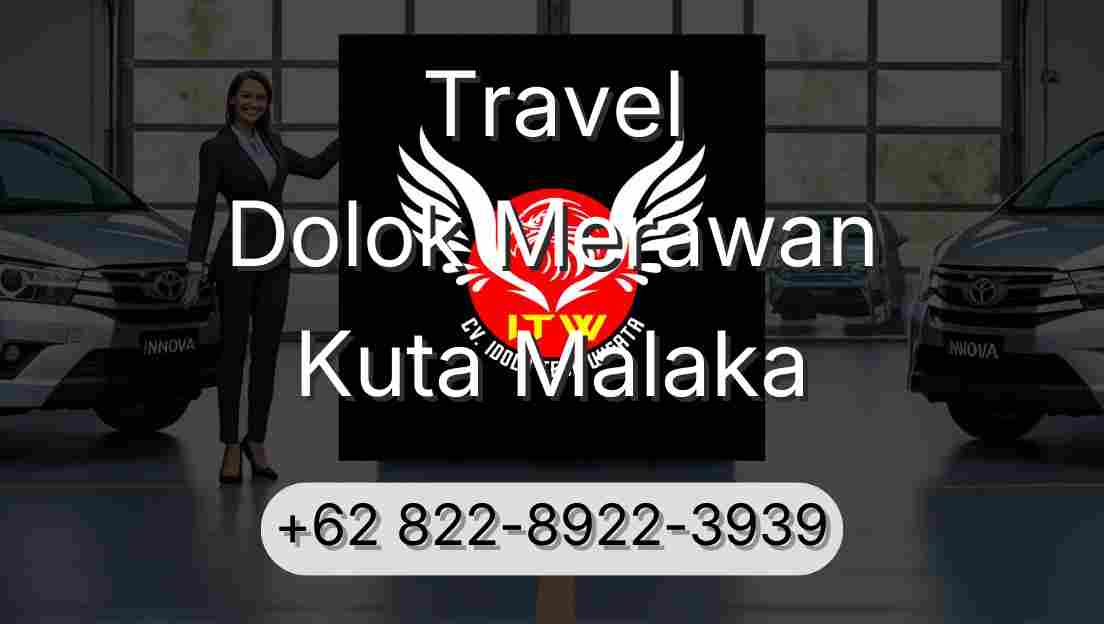 Travel Dolok Merawan Kuta Malaka