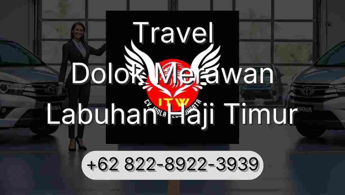 Travel Dolok Merawan Labuhan Haji Timur