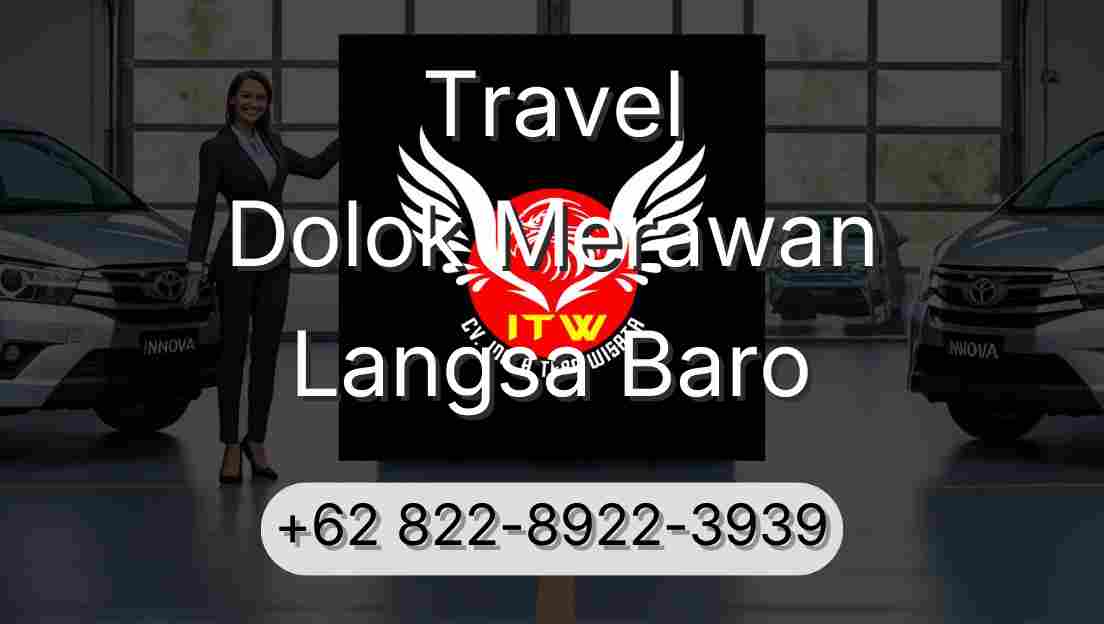 Travel Dolok Merawan Langsa Baro