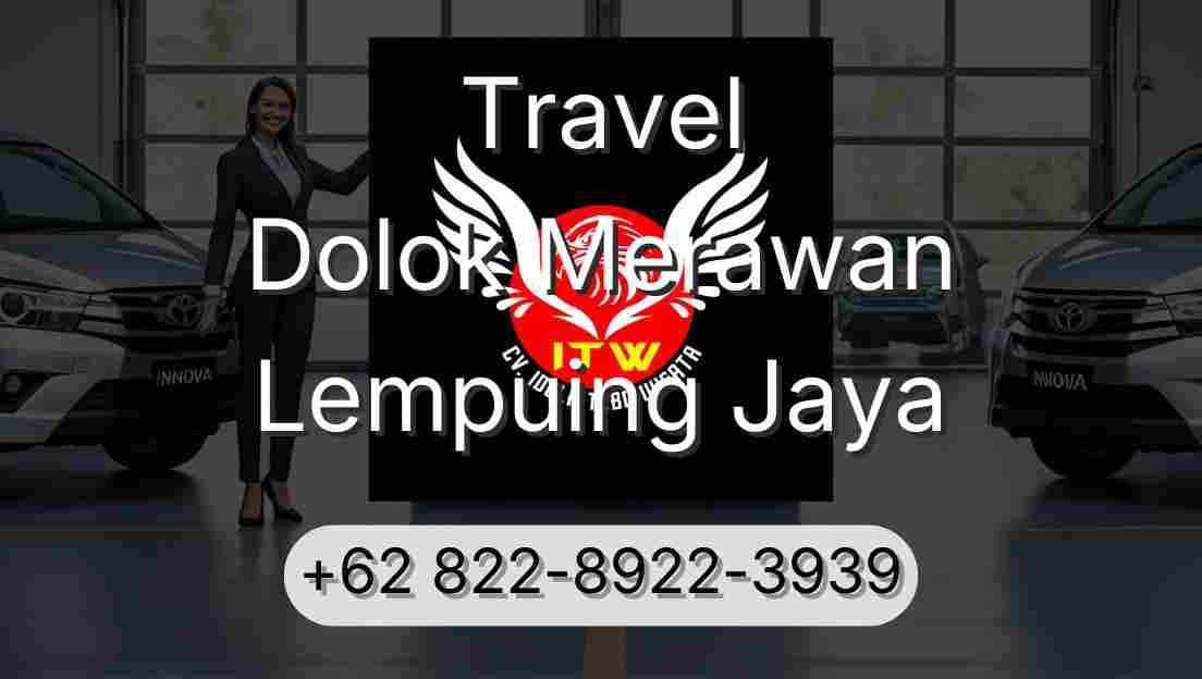 Travel Dolok Merawan Lempuing Jaya