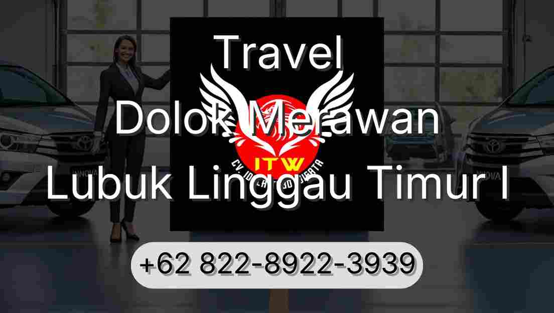 Travel Dolok Merawan Lubuk Linggau Timur I