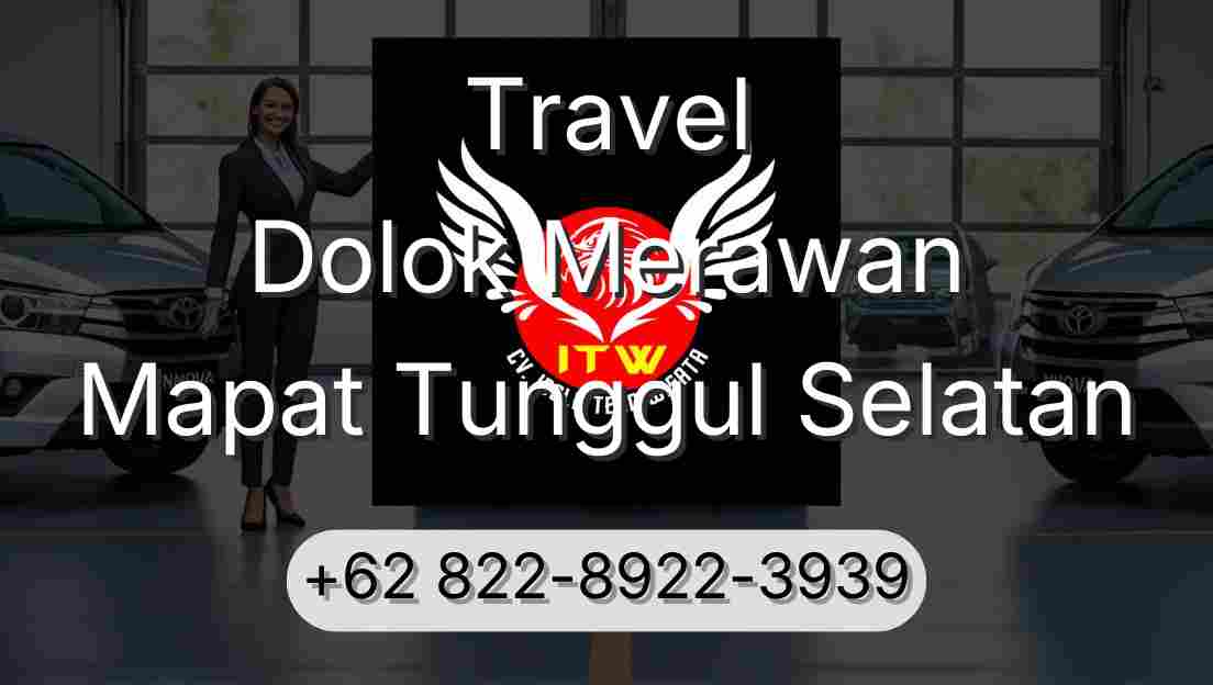 Travel Dolok Merawan Mapat Tunggul Selatan