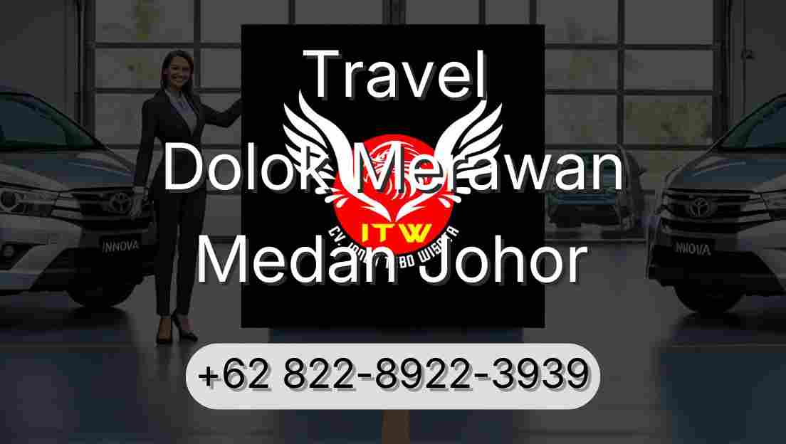 Travel Dolok Merawan Medan Johor