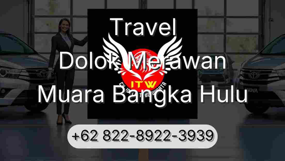 Travel Dolok Merawan Muara Bangka Hulu