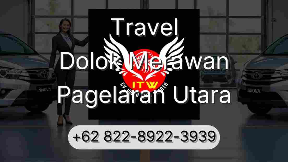 Travel Dolok Merawan Pagelaran Utara