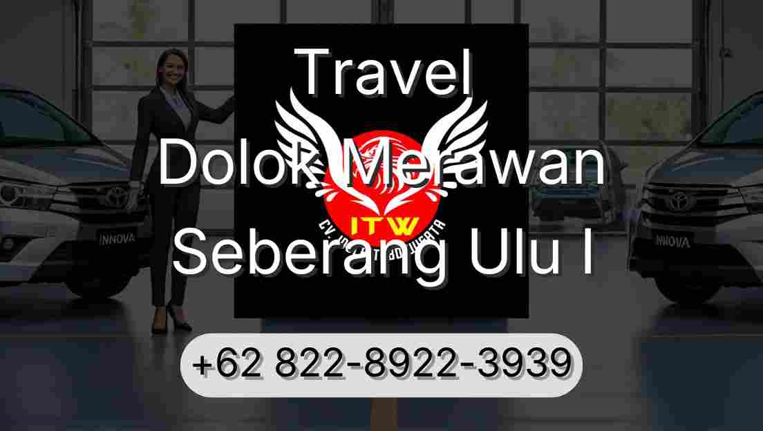 Travel Dolok Merawan Seberang Ulu I