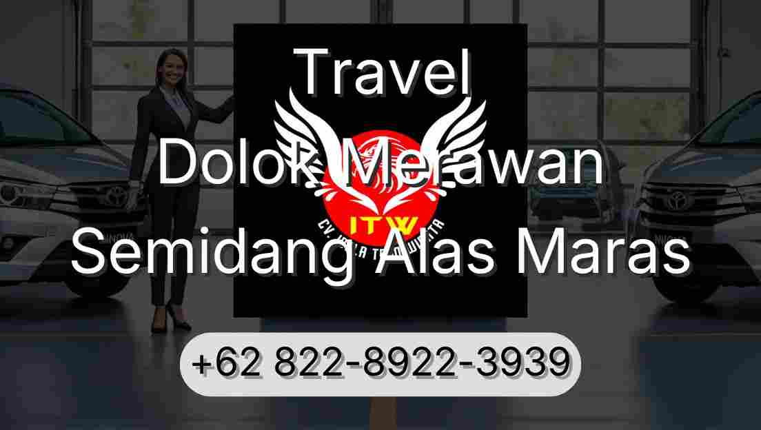Travel Dolok Merawan Semidang Alas Maras