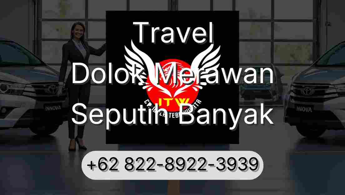 Travel Dolok Merawan Seputih Banyak