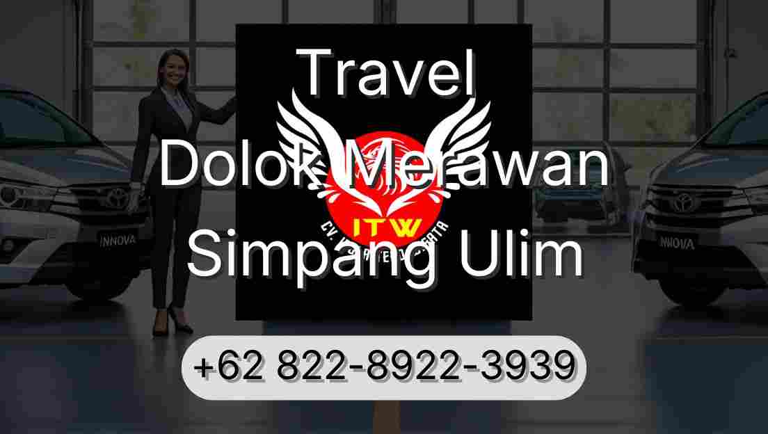 Travel Dolok Merawan Simpang Ulim