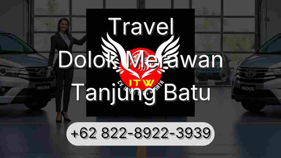 Travel Dolok Merawan Tanjung Batu