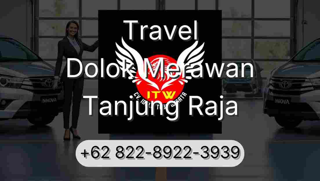 Travel Dolok Merawan Tanjung Raja