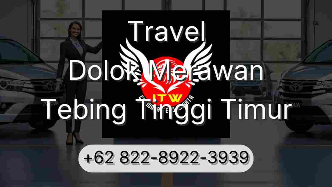 Travel Dolok Merawan Tebing Tinggi Timur