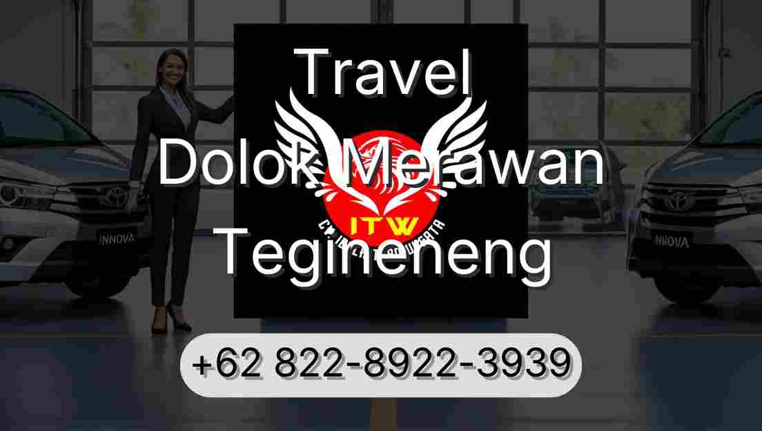 Travel Dolok Merawan Tegineneng
