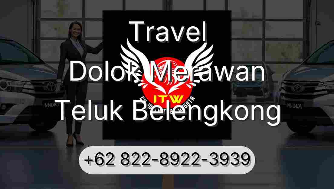 Travel Dolok Merawan Teluk Belengkong