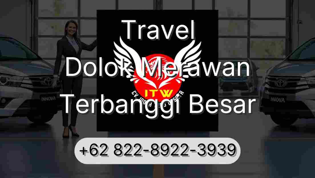 Travel Dolok Merawan Terbanggi Besar