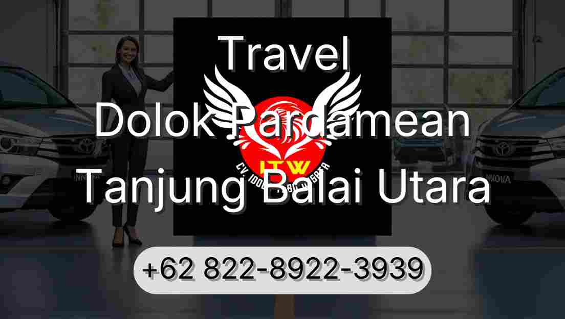 Travel Dolok Pardamean Tanjung Balai Utara