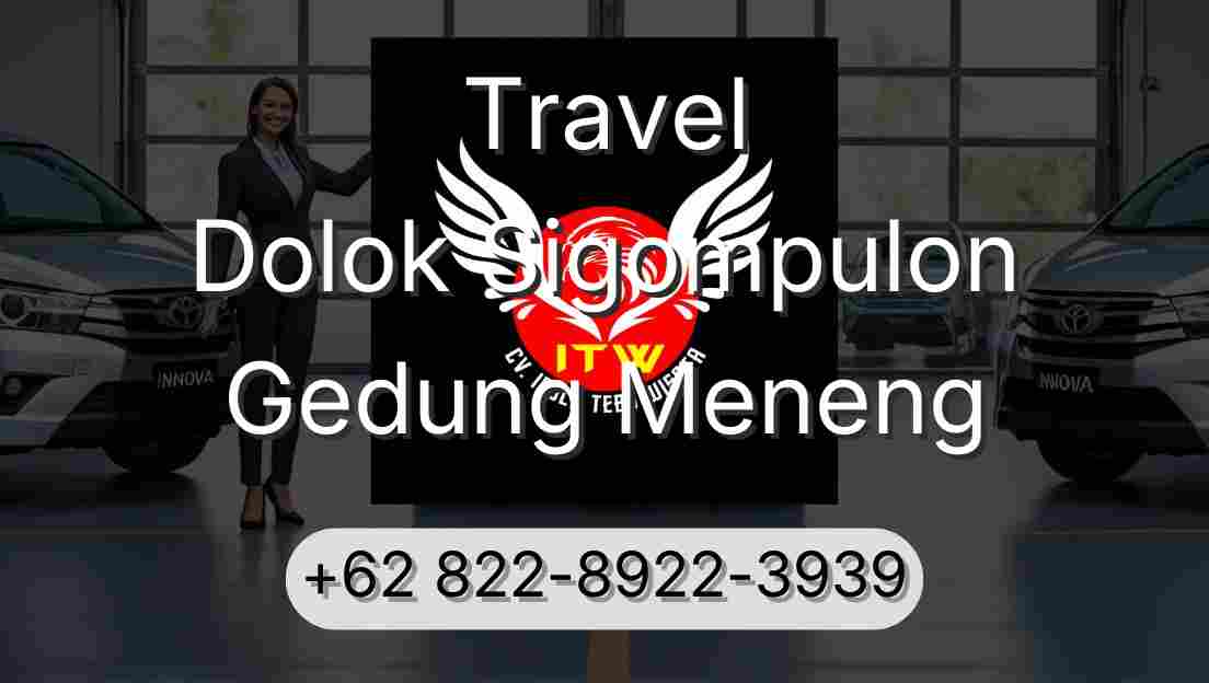 Travel Dolok Sigompulon Gedung Meneng