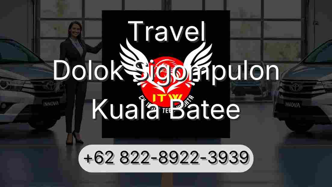 Travel Dolok Sigompulon Kuala Batee