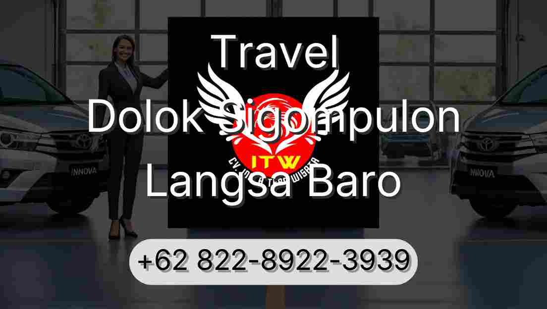 Travel Dolok Sigompulon Langsa Baro