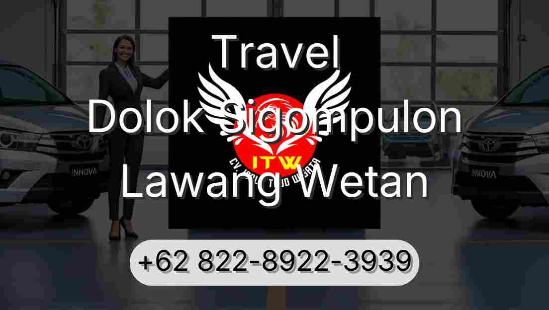 Travel Dolok Sigompulon Lawang Wetan
