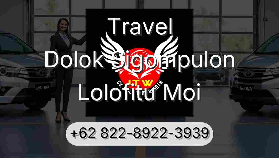 Travel Dolok Sigompulon Lolofitu Moi