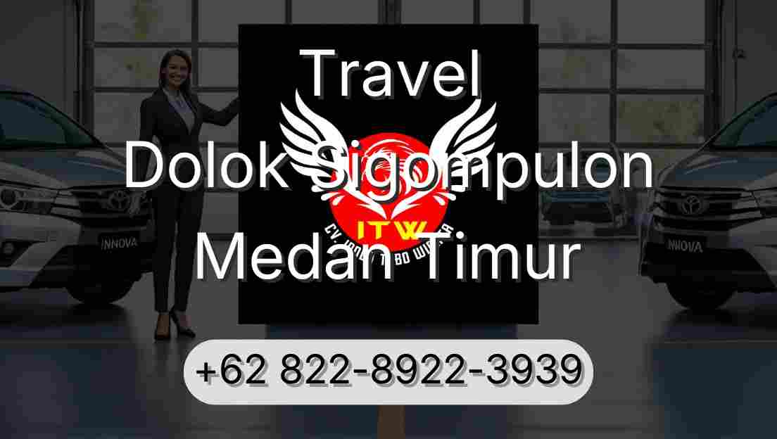 Travel Dolok Sigompulon Medan Timur