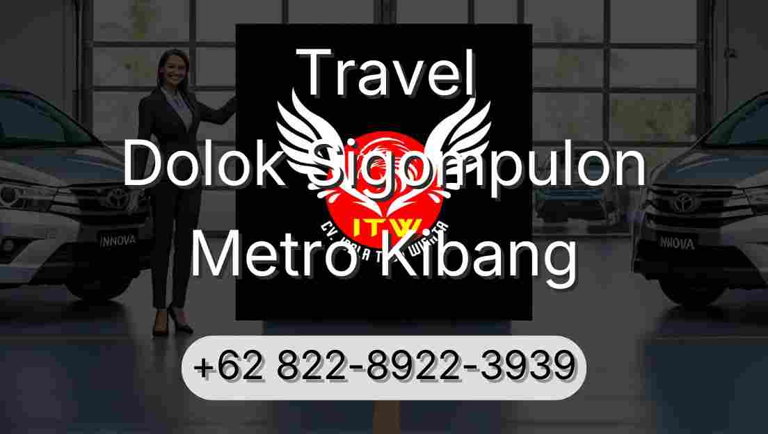 Travel Dolok Sigompulon Metro Kibang