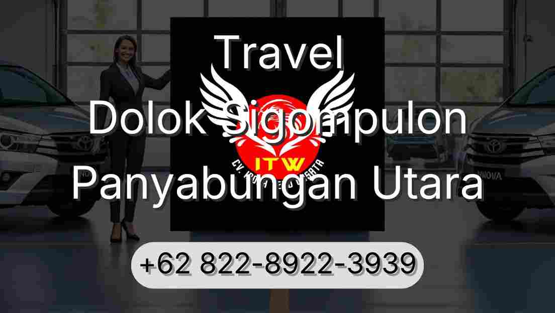 Travel Dolok Sigompulon Panyabungan Utara