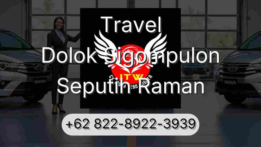 Travel Dolok Sigompulon Seputih Raman