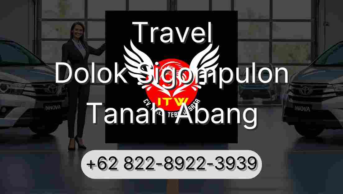 Travel Dolok Sigompulon Tanah Abang