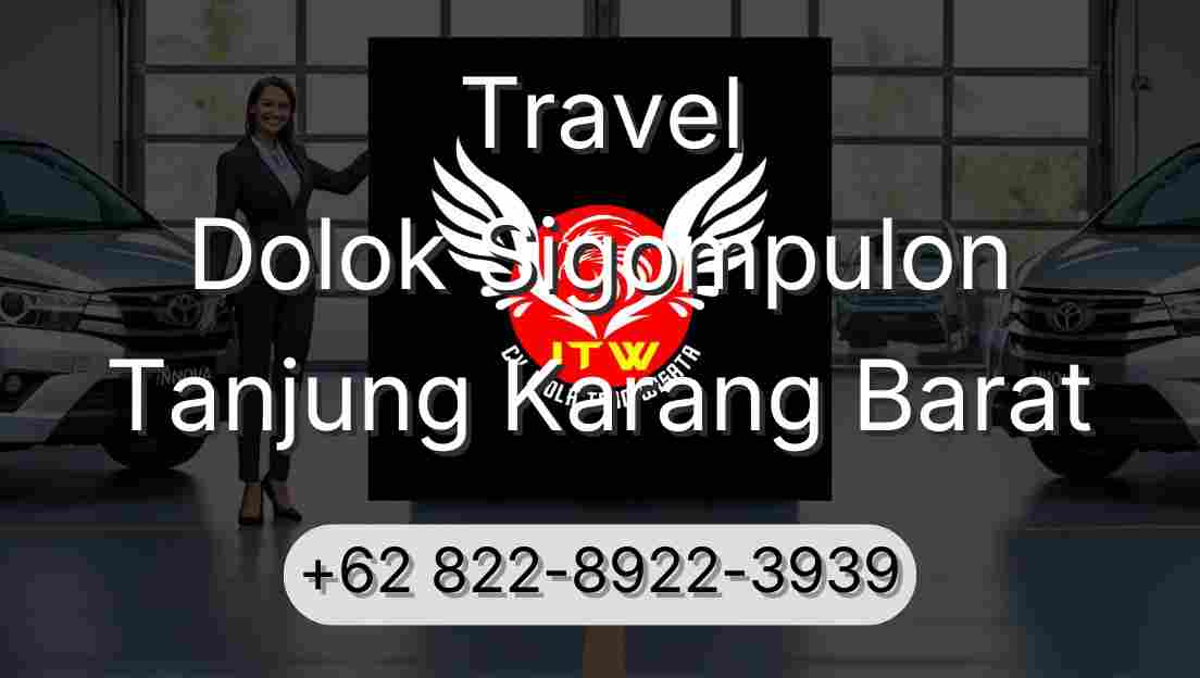 Travel Dolok Sigompulon Tanjung Karang Barat