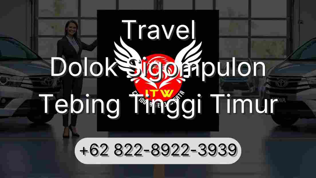 Travel Dolok Sigompulon Tebing Tinggi Timur