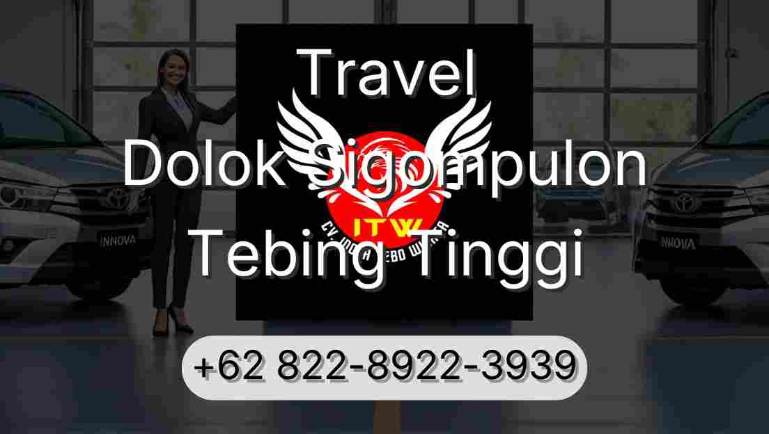 Travel Dolok Sigompulon Tebing Tinggi
