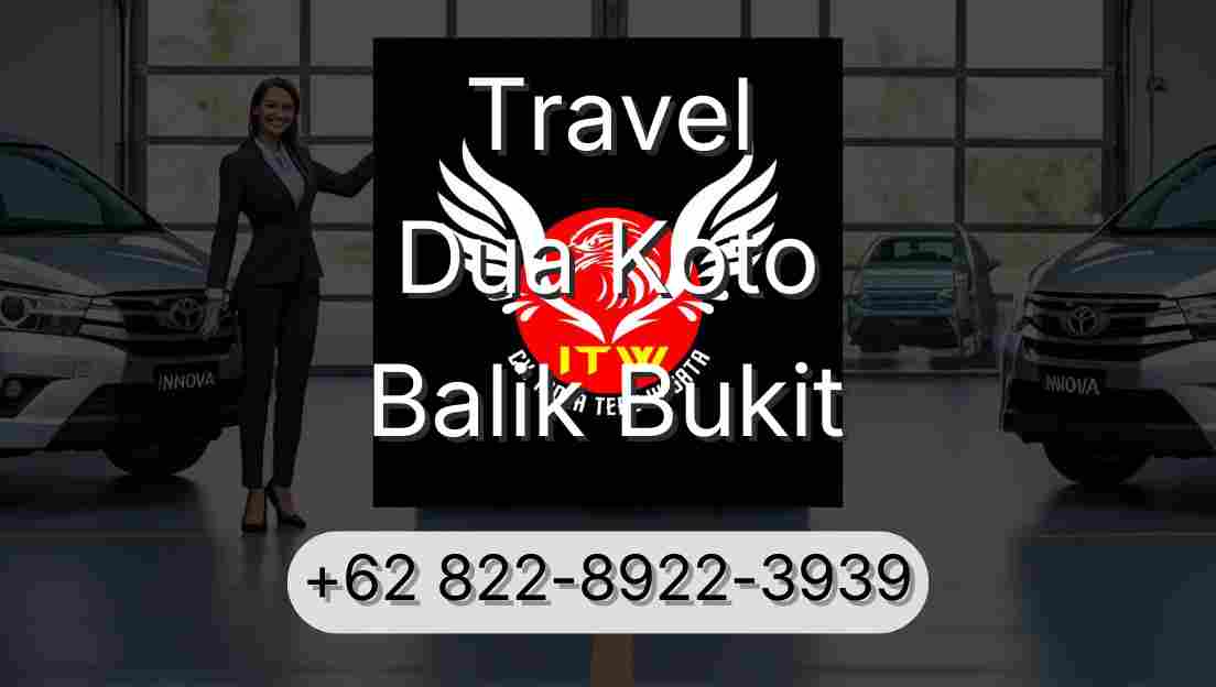 Travel Dua Koto Balik Bukit