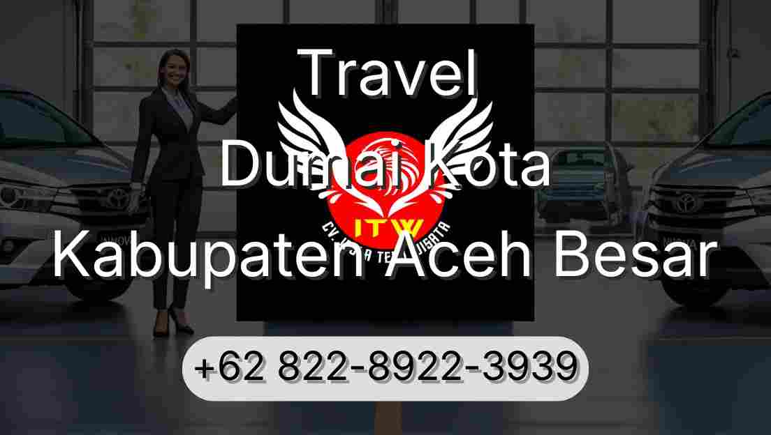 Travel Dumai Kota Kabupaten Aceh Besar