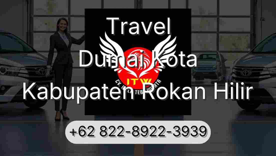 Travel Dumai Kota Kabupaten Rokan Hilir