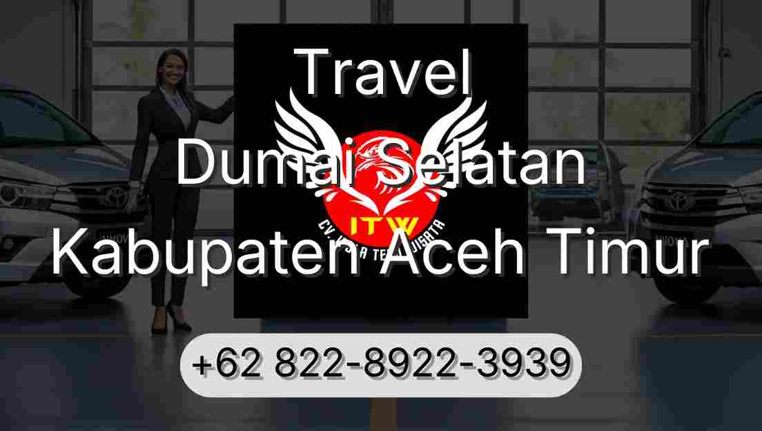 Travel Dumai Selatan Kabupaten Aceh Timur