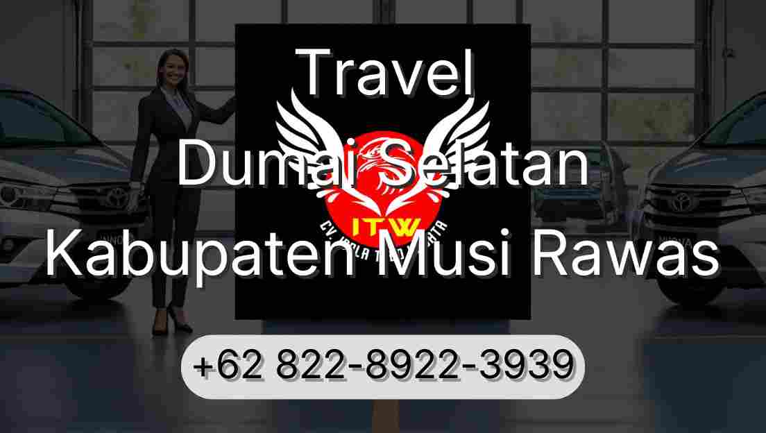 Travel Dumai Selatan Kabupaten Musi Rawas