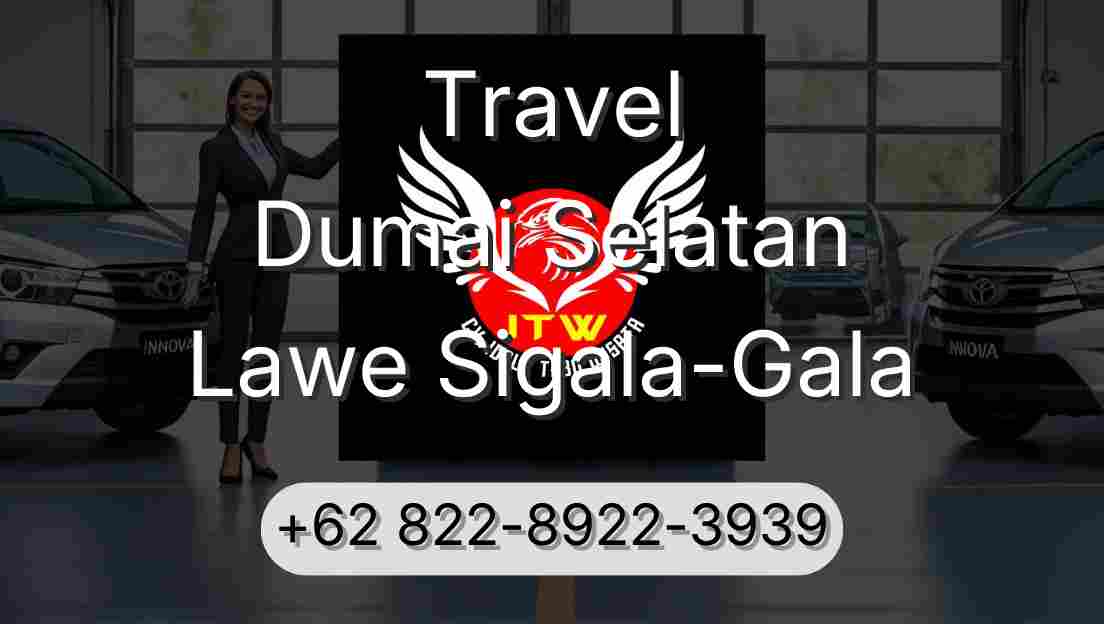 Travel Dumai Selatan Lawe Sigala-Gala