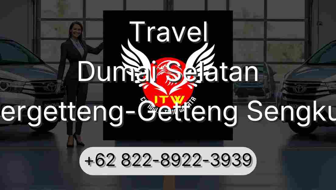 Travel Dumai Selatan Pergetteng-Getteng Sengkut