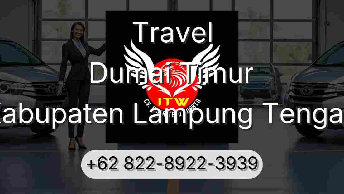 Travel Dumai Timur Kabupaten Lampung Tengah