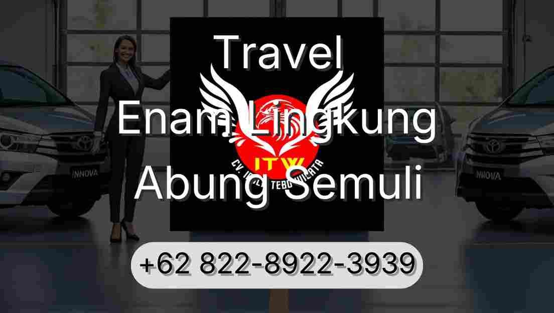 Travel Enam Lingkung Abung Semuli