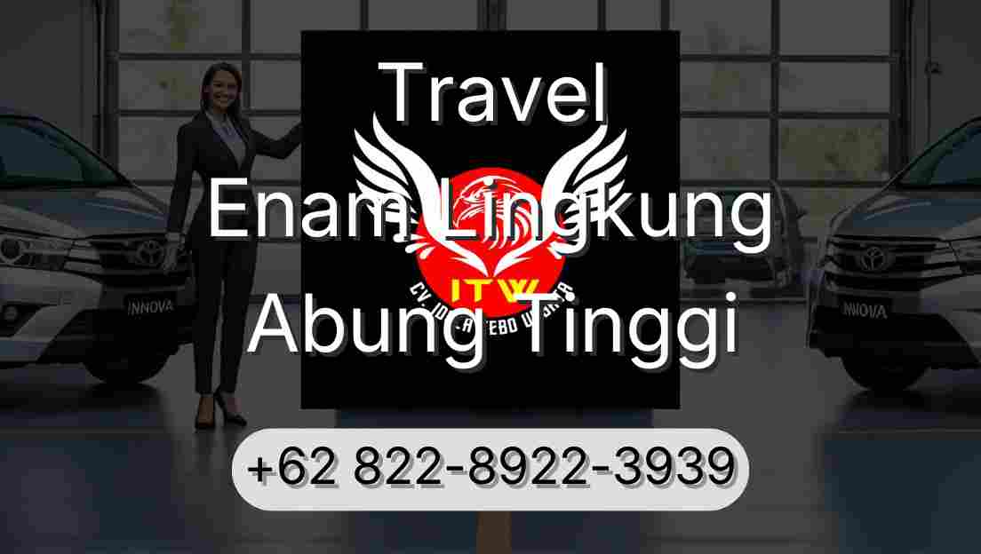 Travel Enam Lingkung Abung Tinggi