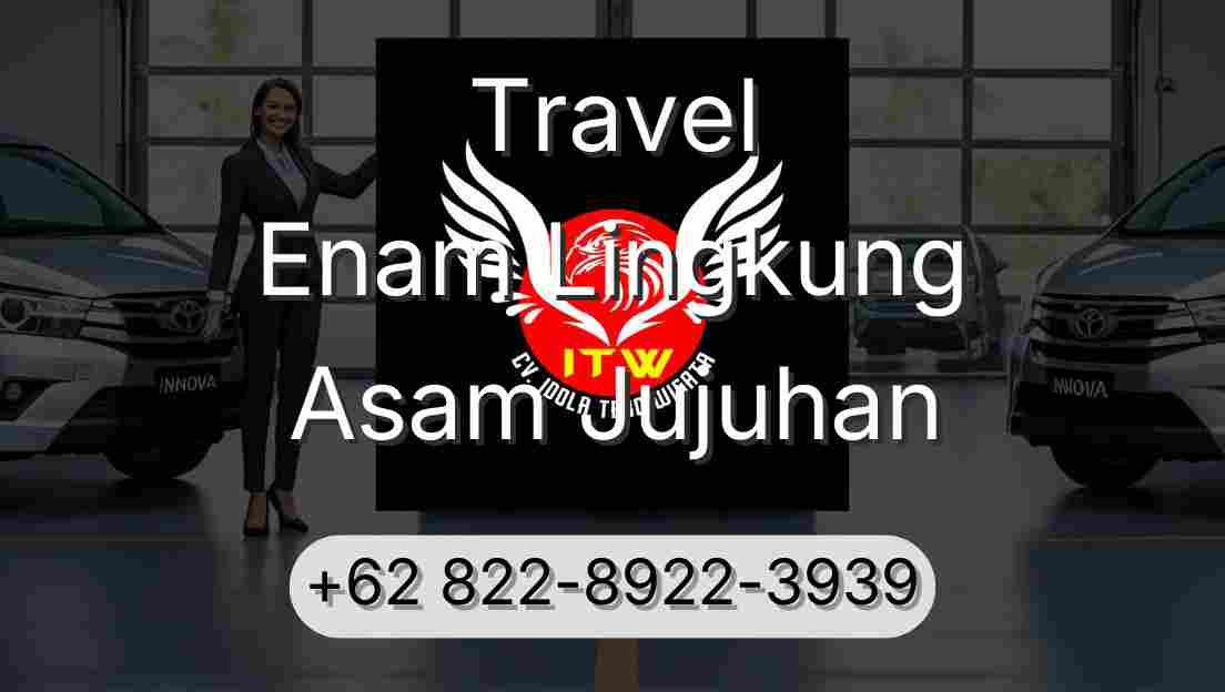 Travel Enam Lingkung Asam Jujuhan
