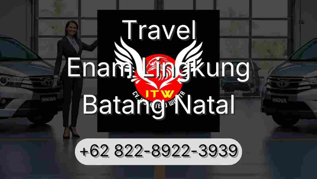 Travel Enam Lingkung Batang Natal